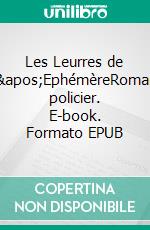 Les Leurres de l&apos;EphémèreRoman policier. E-book. Formato EPUB ebook