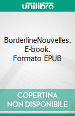 BorderlineNouvelles. E-book. Formato EPUB ebook