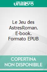 Le Jeu des AstresRoman. E-book. Formato EPUB