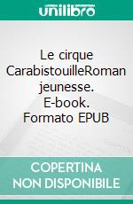 Le cirque CarabistouilleRoman jeunesse. E-book. Formato EPUB ebook di Silvia Bandas