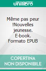 Même pas peur !Nouvelles jeunesse. E-book. Formato EPUB ebook