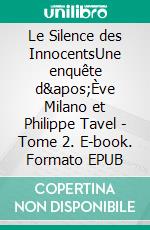 Le Silence des InnocentsUne enquête d'Ève Milano et Philippe Tavel - Tome 2. E-book. Formato EPUB ebook di Sophie Mancel-Hainneville