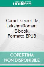 Carnet secret de LakshmiRoman. E-book. Formato EPUB ebook di Ari Gautier