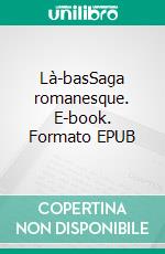 Là-basSaga romanesque. E-book. Formato EPUB