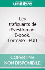 Les trafiquants de rêvesRoman. E-book. Formato EPUB ebook