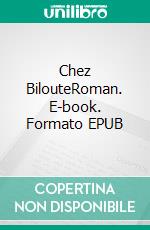 Chez BilouteRoman. E-book. Formato EPUB