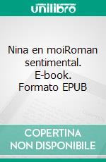 Nina en moiRoman sentimental. E-book. Formato EPUB ebook