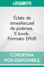 Éclats de rimesRecueil de poèmes. E-book. Formato EPUB ebook di Zoubida Belkacem