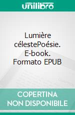 Lumière célestePoésie. E-book. Formato EPUB ebook