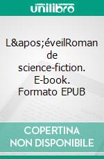 L'éveilRoman de science-fiction. E-book. Formato EPUB ebook di Axel Devillers