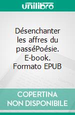 Désenchanter les affres du passéPoésie. E-book. Formato EPUB ebook di Doune Barbo