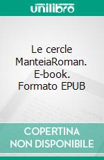 Le cercle ManteiaRoman. E-book. Formato EPUB ebook di Véronique B. Jeandé