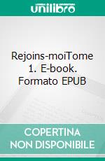 Rejoins-moiTome 1. E-book. Formato EPUB ebook di Zoé L. Peyri