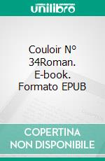 Couloir N° 34Roman. E-book. Formato EPUB ebook di Antoine Duport