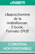 L'homme de la rivièreRoman. E-book. Formato EPUB ebook di Alabassa Worou