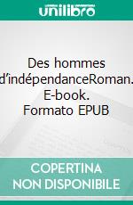 Des hommes d’indépendanceRoman. E-book. Formato EPUB ebook di Sylvie Bourgouin