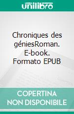 Chroniques des géniesRoman. E-book. Formato EPUB ebook di Frédéric Bonnotte