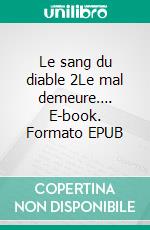 Le sang du diable 2Le mal demeure…. E-book. Formato EPUB ebook di Cyril Mabille