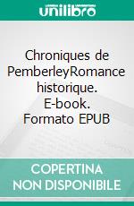 Chroniques de PemberleyRomance historique. E-book. Formato EPUB ebook di Marie-Laure Sébire