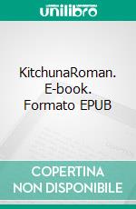 KitchunaRoman. E-book. Formato EPUB ebook di Christel Guis