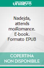 Nadejda, attends moiRomance. E-book. Formato EPUB ebook di Jean-Julien Lazou