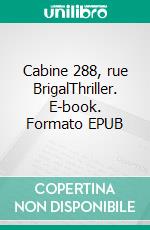 Cabine 288, rue BrigalThriller. E-book. Formato EPUB ebook di Martine Roland