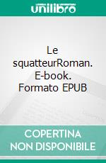 Le squatteurRoman. E-book. Formato EPUB ebook di Lahcene Chot