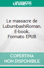 Le massacre de LubumbashiRoman. E-book. Formato EPUB ebook