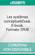 Les systèmes conceptuelsEssai. E-book. Formato EPUB ebook