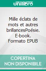 Mille éclats de mots et autres brillancesPoésie. E-book. Formato EPUB ebook di Niklovens Fransaint