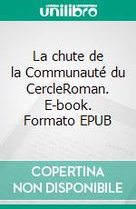 La chute de la Communauté du CercleRoman. E-book. Formato EPUB ebook di Teodor Peshleyski