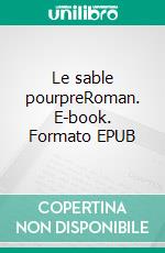 Le sable pourpreRoman. E-book. Formato EPUB ebook di Jean-Luc Laurent