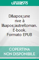 D'une rive à l'autreRoman. E-book. Formato EPUB ebook di Zoubida Belkacem