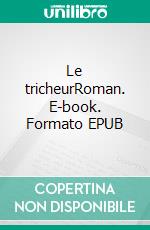 Le tricheurRoman. E-book. Formato EPUB ebook di Nicolas Bourgoin