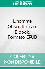 L’homme ObscurRoman. E-book. Formato EPUB ebook di Charaf-Eddine Naciri