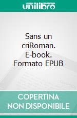 Sans un criRoman. E-book. Formato EPUB ebook di Sophie Cicerone