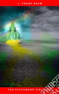 The Patchwork Girl of Oz. E-book. Formato EPUB ebook