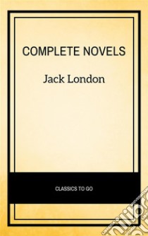 Complete Novels. E-book. Formato EPUB ebook di Jack London