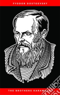 The Brothers Karamazov: A Novel in Four Parts and an Epilogue. E-book. Formato EPUB ebook di Fyodor Dostoevsky