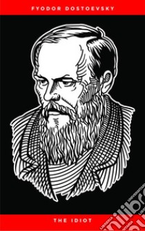 The Idiot. E-book. Formato EPUB ebook di Fyodor Dostoevsky