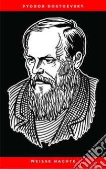 Weisse Nachte. E-book. Formato EPUB ebook di Fyodor Dostoevsky