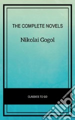 Nikolai Gogol: The Complete Novels. E-book. Formato EPUB