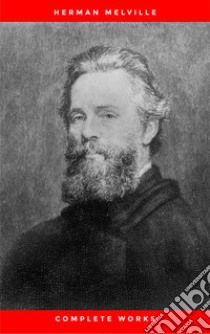 Herman Melville: The Complete Works. E-book. Formato EPUB ebook di Herman Melville