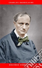 Charles Baudelaire: Oeuvres Complètes. E-book. Formato EPUB ebook