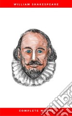 Complete Works Of William Shakespeare (37 Plays + 160 Sonnets + 5 Poetry Books + 150 Illustrations). E-book. Formato EPUB ebook