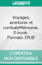 Voyages, aventures et combatsMémoires. E-book. Formato EPUB ebook di Louis Garneray