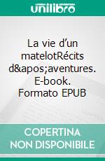 La vie d’un matelotRécits d'aventures. E-book. Formato EPUB ebook di James Fenimore Cooper