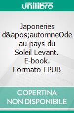 Japoneries d'automneOde au pays du Soleil Levant. E-book. Formato EPUB ebook di Pierre Loti