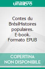 Contes du BrésilHistoires populaires. E-book. Formato EPUB