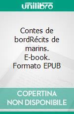 Contes de bordRécits de marins. E-book. Formato EPUB ebook di Edouard Corbières